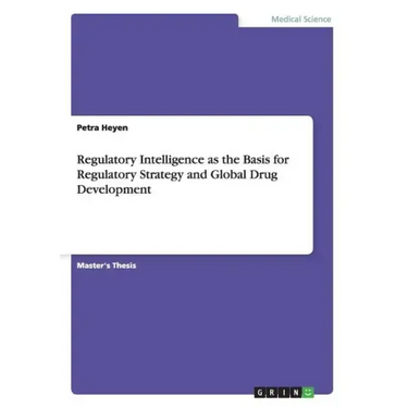 Regulatory Intelligence as the Basis for Regulatory Strategy and Global Drug Development