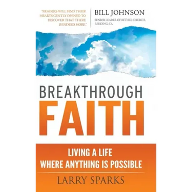 Breakthrough Faith: Living a Life Where Anything is Possible