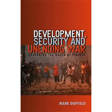 Development, Security and Unending War: Governing the World of Peoples