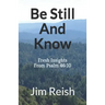 Be Still And Know: Fresh Insights From Psalm 46:10