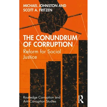 The Conundrum of Corruption: Reform for Social Justice