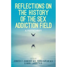 Reflections On the History of the Sex Addiction Field: A Festschrift