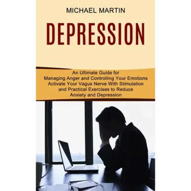 Depression: Activate Your Vagus Nerve With Stimulation and Practical Exercises to Reduce Anxiety and Depression (An Ultimate Guide