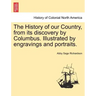 The History of our Country, from its discovery by Columbus. Illustrated by engravings and portraits.