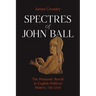 Spectres of John Ball: The Peasants' Revolt in English Political History, 1381-2020