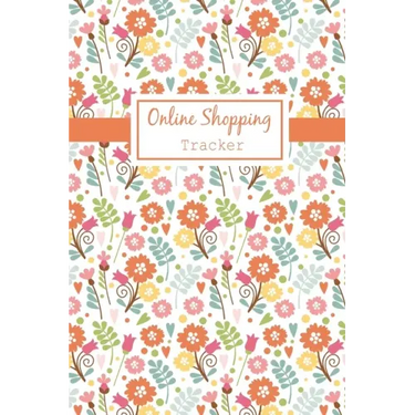 Online Shopping Tracker: Keep Tracking Organizer Notebook for online purchases or shopping orders made through an online website (Vol: 4)