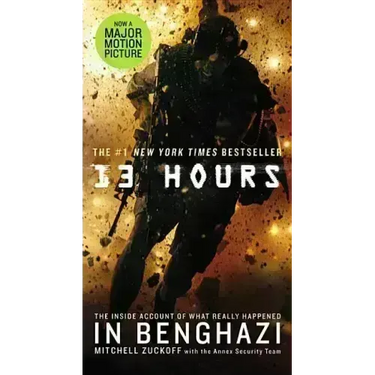13 Hours: The Inside Account of What Really Happened in Benghazi