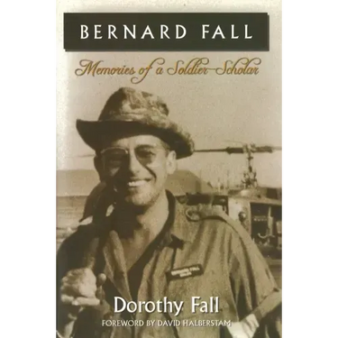 Bernard Fall: Memories of a Soldier-Scholar