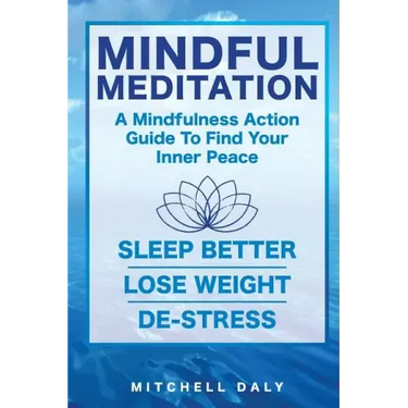 Mindful Meditation: Mindfulness Meditation Exercises and Action Guide To Find Your Inner Peace