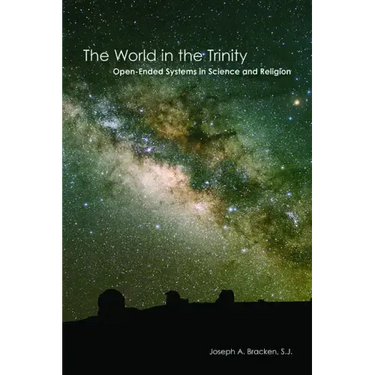 The World in the Trinity: Open-Ended Systems in Science and Religion