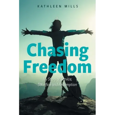 Chasing Freedom: My Story of Service, Sacrifice and Redemption