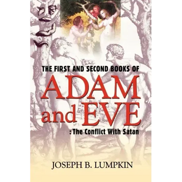 The First and Second Books of Adam and Eve: The Conflict With Satan