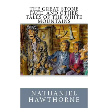 The Great Stone Face, and Other Tales of the White Mountains