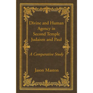 Divine and Human Agency in Second Temple Judaism and Paul