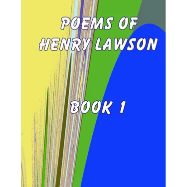 Poems of Henry Lawson Book 1