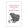 Ghost of the Violet Well & Other Stories