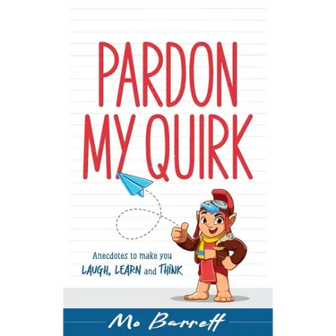 Pardon My Quirk: Anecdotes to make you Laugh, Learn and Think