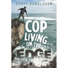 Cop Living on the Edge