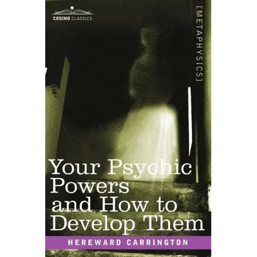 Your Psychic Powers and How to Develop Them