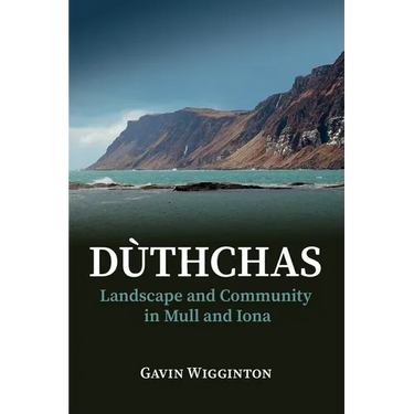Duthchas: Landscape and Community in Mull and Iona
