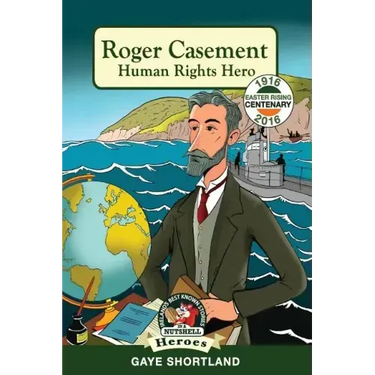 Roger Casement: Human Rights Hero
