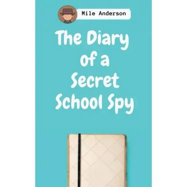 The Diary of a Secret School Spy