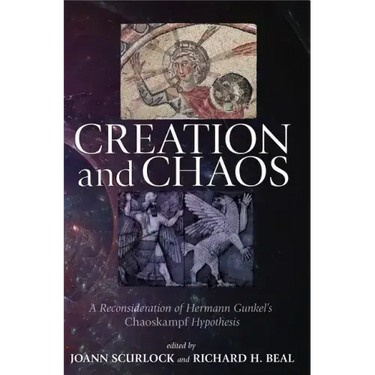 Creation and Chaos: A Reconsideration of Hermann Gunkel's Chaoskampf Hypothesis