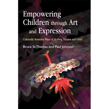 Empowering Children Through Art and Expression: Culturally Sensitive Ways of Healing Trauma and Grief