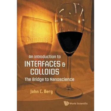 Introduction to Interfaces and Colloids, An: The Bridge to Nanoscience