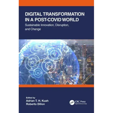 Digital Transformation in a Post-Covid World: Sustainable Innovation, Disruption, and Change
