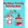 My Baby's First Big Activity Book: Math & Phonics: Supplementary work in for Preschool and Kindergarten