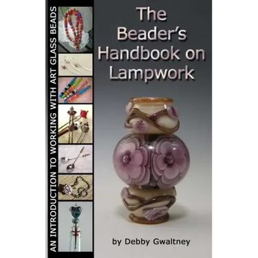 The Beader's Handbook On Lampwork: An Introduction To Working With Art Glass Beads