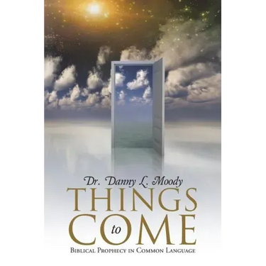 Things to Come: Biblical Prophecy in Common Language