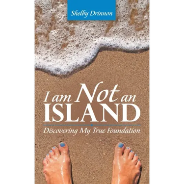 I Am Not an Island: Discovering My True Foundation