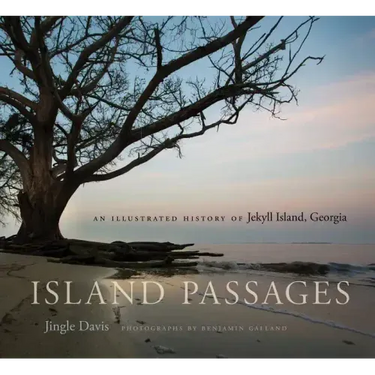 Island Passages: An Illustrated History of Jekyll Island, Georgia