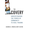 The Uncovery: Understanding the Power of Community to Heal Trauma