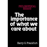 The Importance of What We Care about: Philosophical Essays