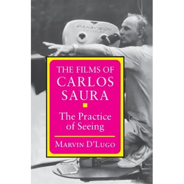 The Films of Carlos Saura: The Practice of Seeing
