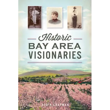 Historic Bay Area Visionaries