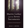 Martin Luther and the Seven Sacraments