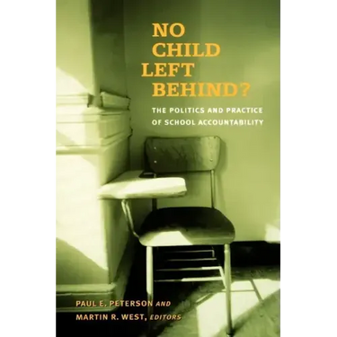 No Child Left Behind?: The Politics and Practice of School Accountability