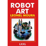 Robot Art: A new Kind of Art
