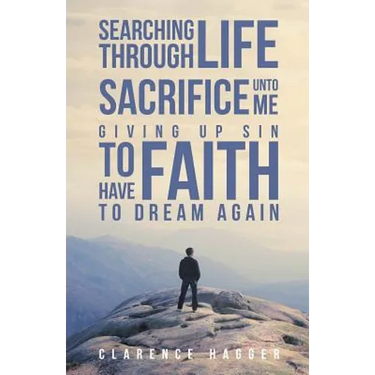 Searching Through Life Sacrifice Unto Me Giving Up Sin To Have Faith To Dream Again