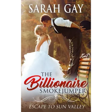 The Billionaire Smokejumper: Escape to Sun Valley