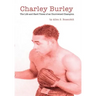 Charley Burley, The Life & Hard Times of an Uncrowned Champion
