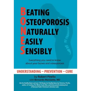 B.O.N.E.S.: Beating Osteoporosis Naturally, Easily, Sensibly