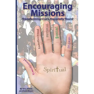Encouraging Missions: Transforming Lives. Especially Yours!
