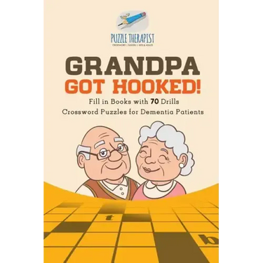Grandpa Got Hooked! Crossword Puzzles for Dementia Patients Fill in Books with 70 Drills