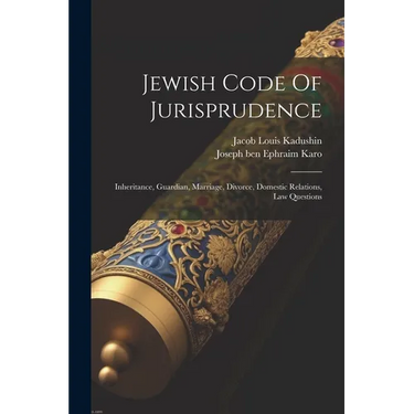 Jewish Code Of Jurisprudence: Inheritance, Guardian, Marriage, Divorce, Domestic Relations, Law Questions