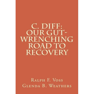 C. diff: Our Gut-Wrenching Road to Recovery